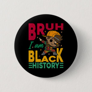 Badge Rond 5 Cm Bruh je suis le Mois de l'histoire des Noirs Enfan