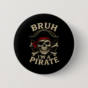 Badge Rond 5 Cm Bruh Je suis un Pirate Lazy Pirate Hallow costume 