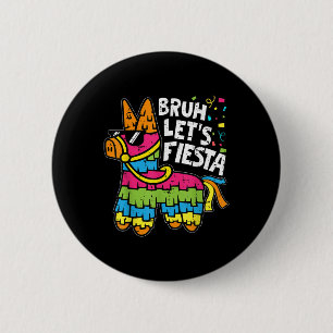 Badge Rond 5 Cm Bruh Lets Fiesta Pinata Cinco De Mayo Partie mexic