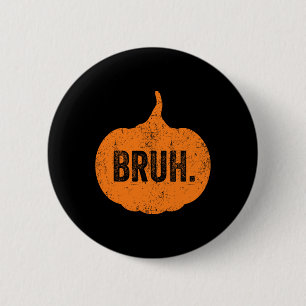 Badge Rond 5 Cm Bruh Mème Citrouille Funny Halloween Ados Garçons