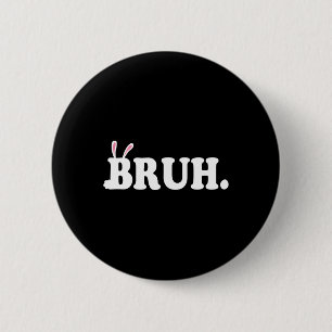 Badge Rond 5 Cm Bruh meme drôle Bro Salutation Vidéo Gamer Pâques 