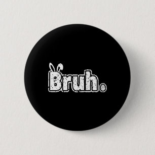 Badge Rond 5 Cm Bruh Mème Drôle Dire Bro Salutation Ados garçons E