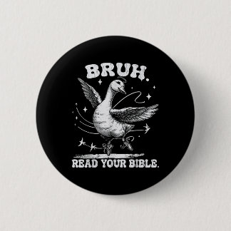 Badge Rond 5 Cm Bruh Mème Lire Votre Bible Dieu Funny Silly Goose