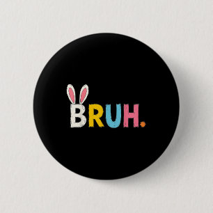 Badge Rond 5 Cm Bruh Mème Pâques Jour Funny Bunny Bro Ados Garçons