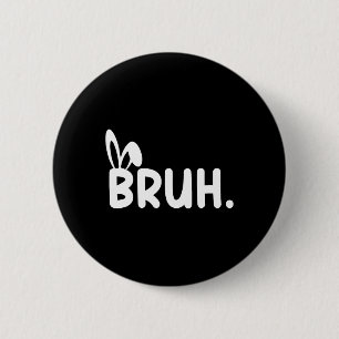 Badge Rond 5 Cm Bruh Mème Pâques Jour Funny Bunny Oeufs Ados Garço