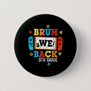 Badge Rond 5 Cm Bruh Nous sommes de retour 5e année Retour à l'éco