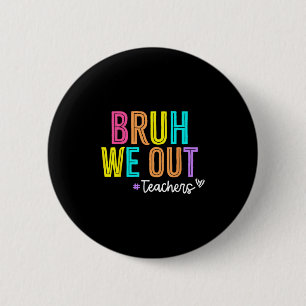 Badge Rond 5 Cm Bruh Nous Sortons Enseignants Pause Été Joyeux Der
