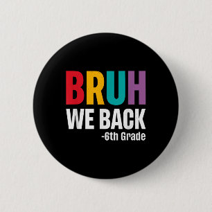 Badge Rond 5 Cm Bruh On est de retour 6e Première journée d'école