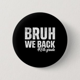 Badge Rond 5 Cm Bruh On est de retour 8e année Premier jour d'écol