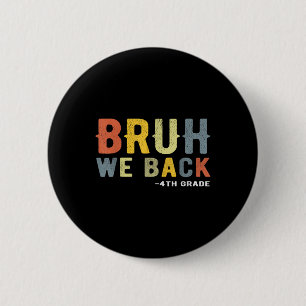 Badge Rond 5 Cm Bruh on est de retour en 4e année Retour à l'école