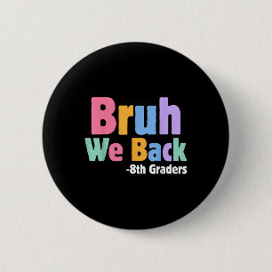 Badge Rond 5 Cm Bruh on est de retour les élèves de 8e rentrée en 