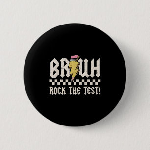 Badge Rond 5 Cm Bruh Rock Le Jour du Test Professeur Motivation ét
