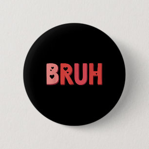 Badge Rond 5 Cm Bruh Valentines Day Coeur Humour Mème Hommes Femme