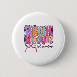Badge Rond 5 Cm Bruh We Out 1st Graders Dernier Jour De Première A