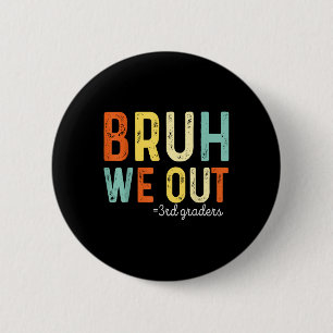 Badge Rond 5 Cm Bruh We Out 3e grade 3e grade 3e grade