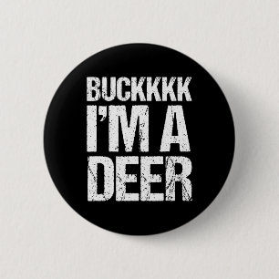 Badge Rond 5 Cm Buckkkk Je suis un costume de cerfs Drôle animal f