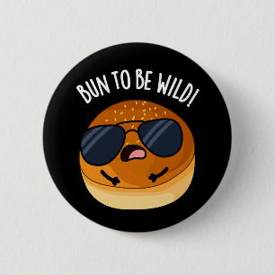 Badge Rond 5 Cm Bun To Be Wilny Funny Food Pun Dark BG