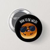 Badge Rond 5 Cm Bun To Be Wilny Funny Food Pun Dark BG (Devant & derrière)