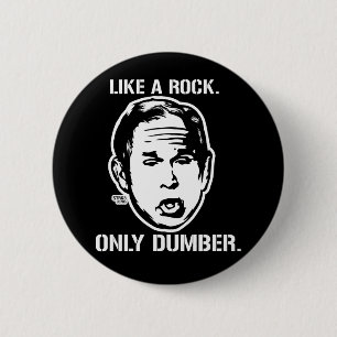 Badge Rond 5 Cm Bush : Comme une roche, seulement un bouton plus