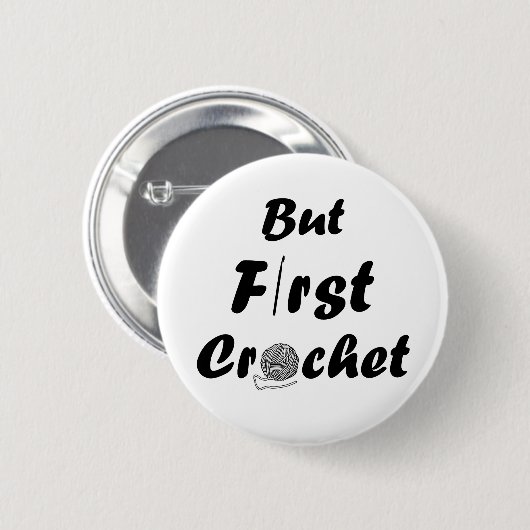 Badge Rond 5 Cm but first crochet funny crocheting quotes (Devant & derrière)