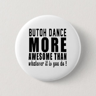 Badge Rond 5 Cm Butoh plus impressionnant que celui qui il soit