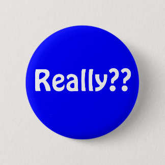 Badge Rond 5 Cm button1, vraiment ? ?