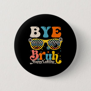 Badge Rond 5 Cm Bye Bruh Joyeux Jour De L'Enseignant Étudiant De L