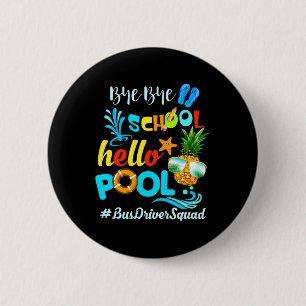 Badge Rond 5 Cm Bye Bye School Hello Pool #busdriversquad Funny Bu