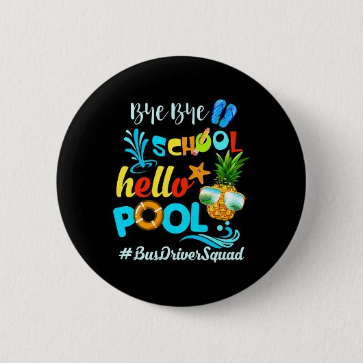 Badge Rond 5 Cm Bye Bye School Hello Pool #busdriversquad Funny Bu (Devant)