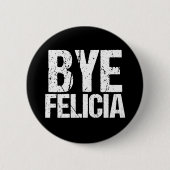 Badge Rond 5 Cm Bye Felicia Funny Meme (Devant)