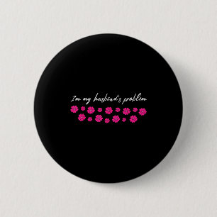 Badge Rond 5 Cm C Est Le Problème De Mon Mari Drôle Dire Femme