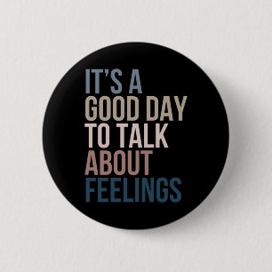 Badge Rond 5 Cm C’est un bon jour pour parler de sentiments