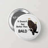 Badge Rond 5 Cm Ça ne va pas mieux que BALD (Devant & derrière)