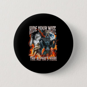 Badge Rond 5 Cm Cachez Votre Femme L'Alpha Est Là Drôle De Loup-Ga