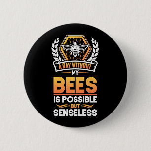 Badge Rond 5 Cm Cadeau apiculteur Un Jour Sans Mes Abeilles Est I