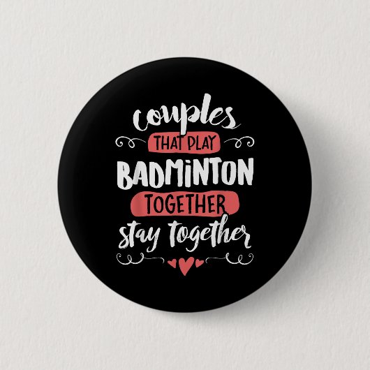 Badge Rond 5 Cm Cadeau Badminton Couples - Restez Ensemble ! (Devant)