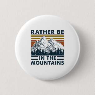 Badge Rond 5 Cm Cadeau Camper Plutôt Être Dans Les Montagnes Ann