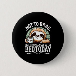 Badge Rond 5 Cm Cadeau de café de paresseux mignon Citation drôle