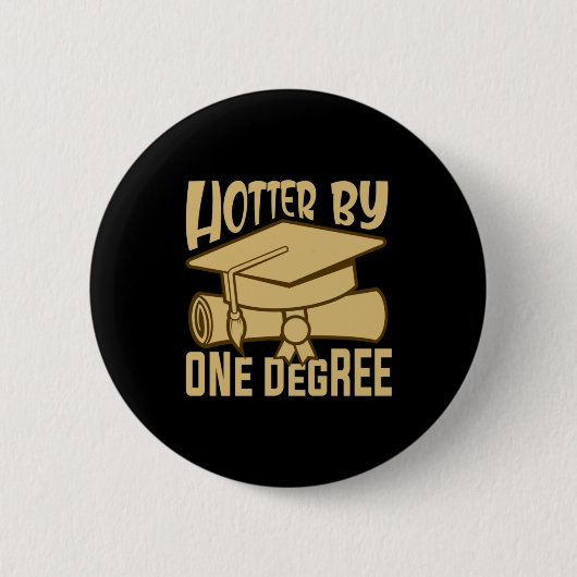 Badge Rond 5 Cm Cadeau de diplôme | Hotter By One Degree (Devant)