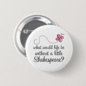 Badge Rond 5 Cm Cadeau drôle de citation de Shakespeare (Devant & derrière)