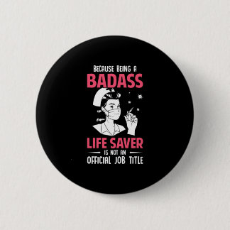 Badge Rond 5 Cm Cadeau infirmière | Parce Qu'Être Un Badass