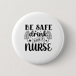 Badge Rond 5 Cm Cadeau Infirmière Soyez En Sécurité Boire Avec Une