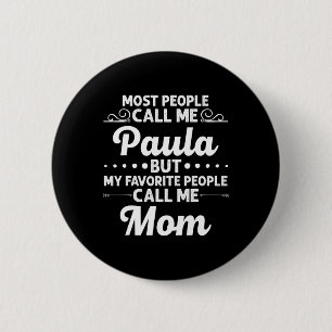 Badge Rond 5 Cm Cadeau Paula Nom Drôle Fête des Mères Personnalisé