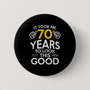 Badge Rond 5 Cm Cadeau pour 70e anniversaire m'a fait sentir vieux