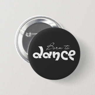 Badge Rond 5 Cm Cadeau pour amateur de danse Typographie Né pour d