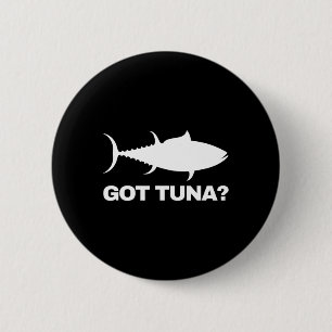 Badge Rond 5 Cm Cadeau pour amateur de thon - Got Tuna Funny Fishi