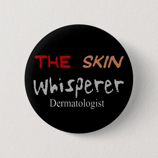 Badge Rond 5 Cm Cadeaux de dermatologue le Whisperer de peau (Devant)