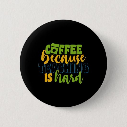Badge Rond 5 Cm Cadeaux Prof | Café Car Enseigner Est Difficile (Devant)