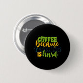 Badge Rond 5 Cm Cadeaux Prof | Café Car Enseigner Est Difficile (Devant & derrière)