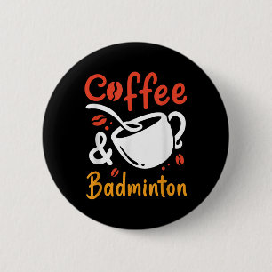 Badge Rond 5 Cm Café Et Café Badminton Buveur De Café Badminton Jo